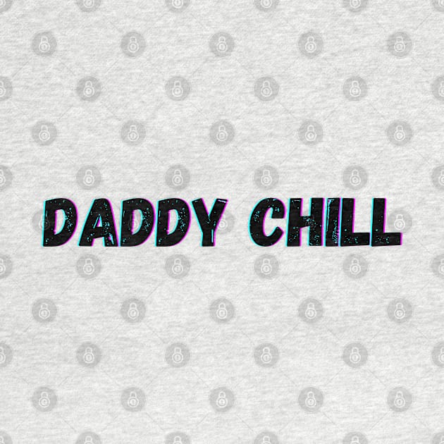 Daddy Chill by blueduckstuff